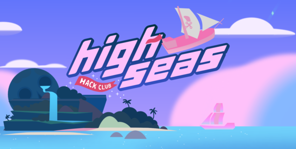 The High Seas by Hack Club